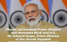 BRATISLAVA: Phone call between Prime Minister Shri Narendra Modi and H.E. Mr. Eduard Heger, Prime Minister of the Slovak Republic